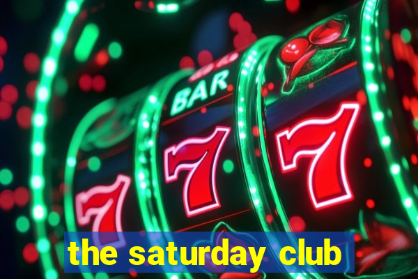 the saturday club