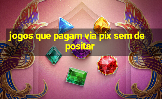 jogos que pagam via pix sem depositar