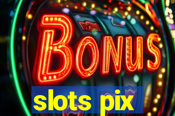 slots pix