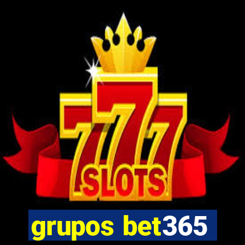 grupos bet365