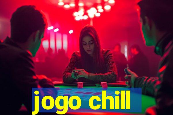 jogo chill