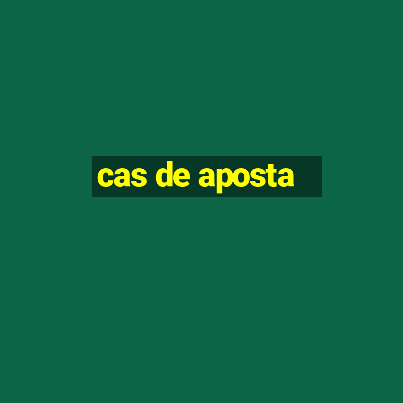 cas de aposta