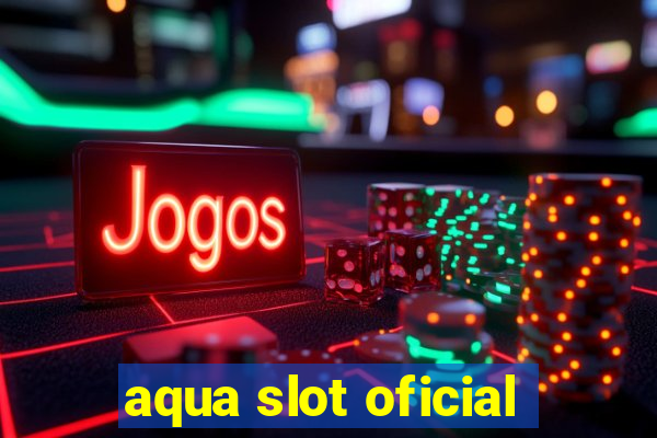 aqua slot oficial