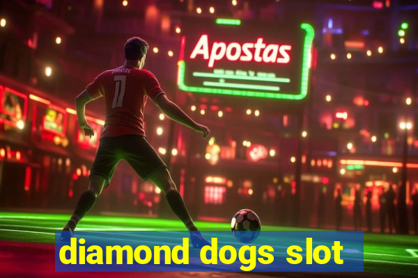 diamond dogs slot