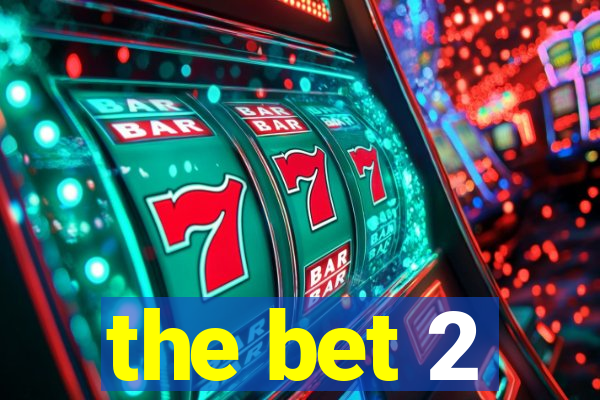 the bet 2