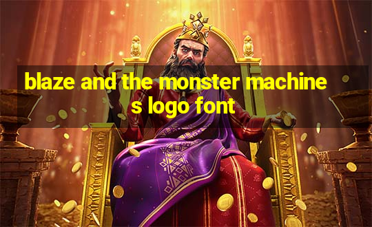 blaze and the monster machines logo font