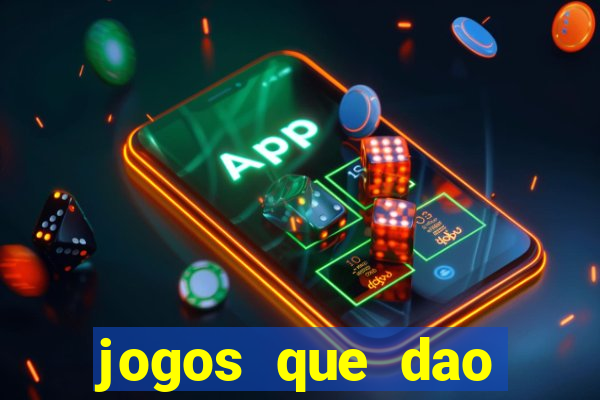 jogos que dao dinheiro de verdade