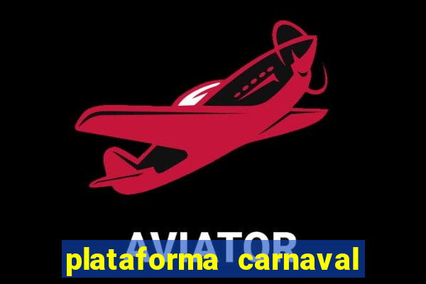 plataforma carnaval 777 bet