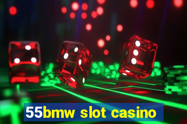 55bmw slot casino