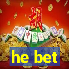 he bet