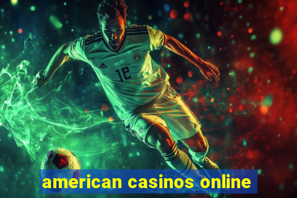 american casinos online