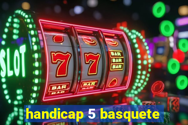 handicap 5 basquete