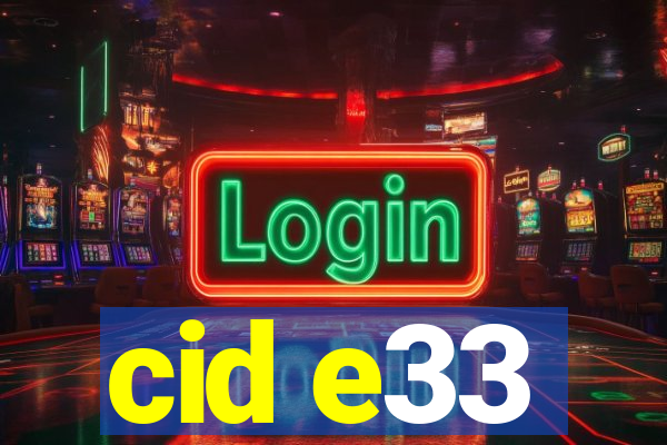 cid e33