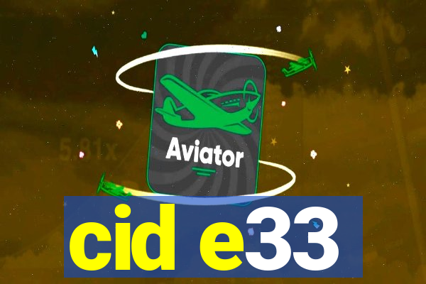 cid e33