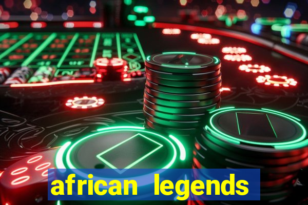 african legends slot game