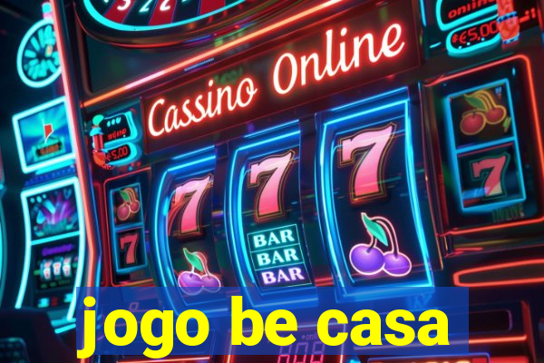 jogo be casa