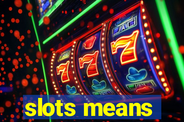 slots means