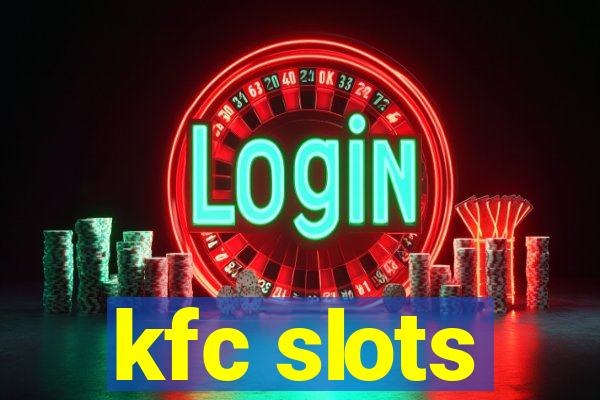 kfc slots