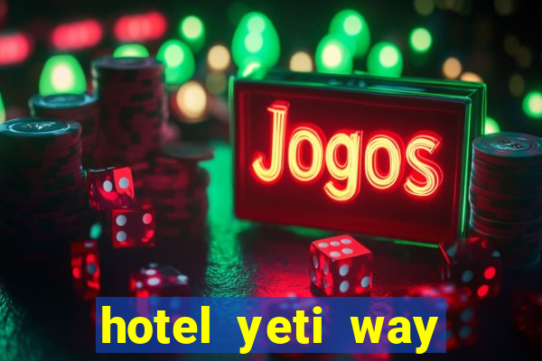 hotel yeti way slot soldi veri