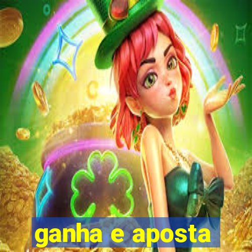 ganha e aposta