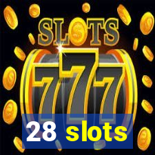 28 slots