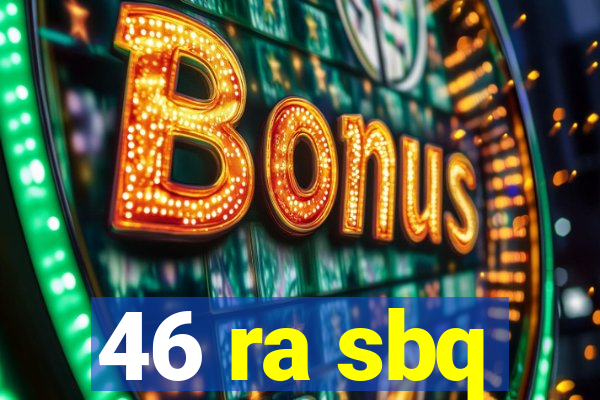 46 ra sbq