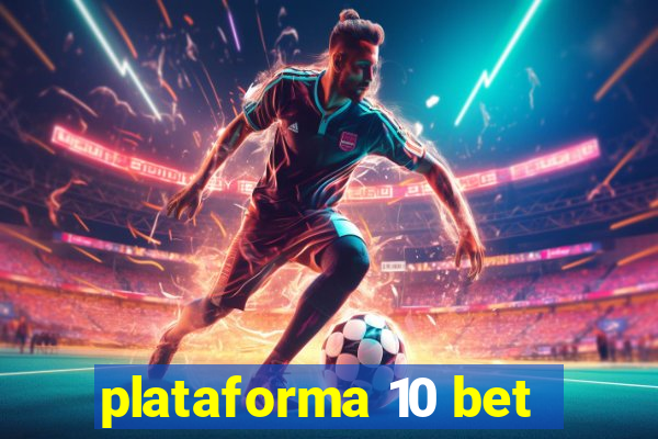 plataforma 10 bet