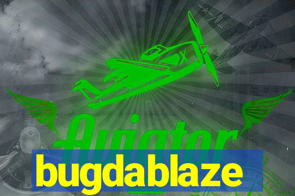 bugdablaze