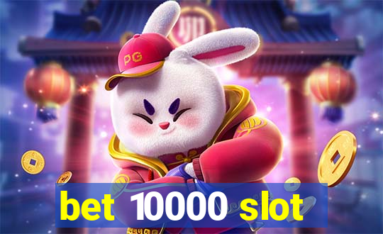 bet 10000 slot