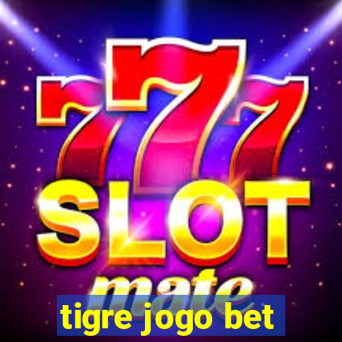 tigre jogo bet