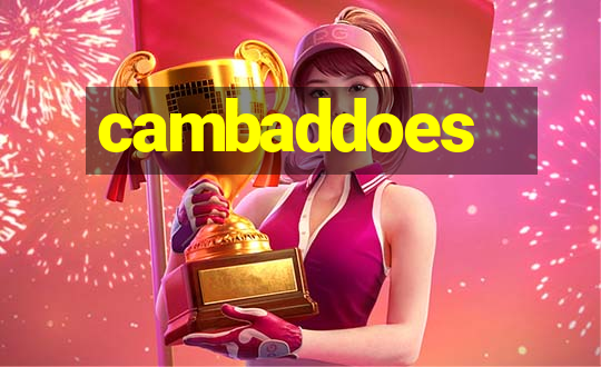 cambaddoes