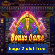 hugo 2 slot free