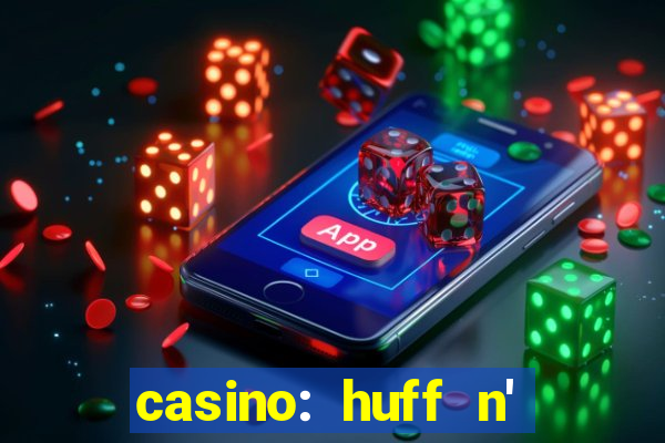 casino: huff n' puff payout