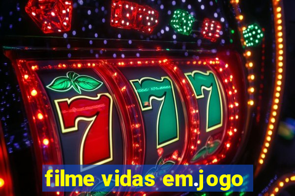 filme vidas em.jogo