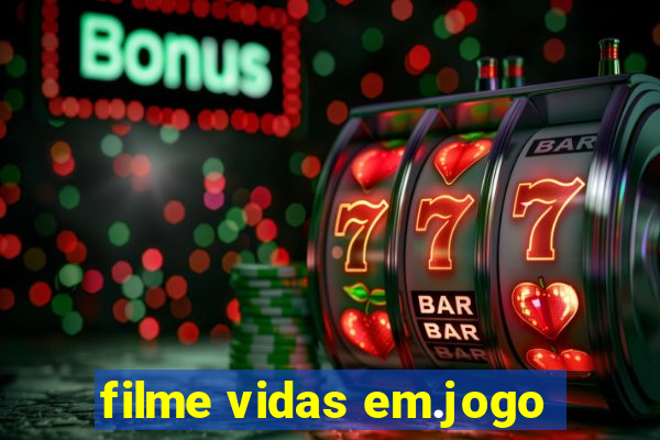 filme vidas em.jogo