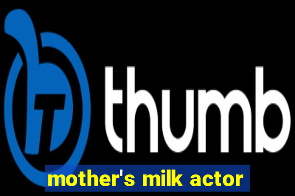 mother's milk actor