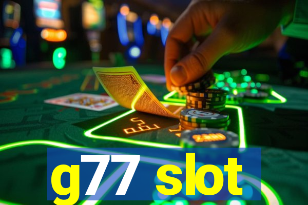 g77 slot