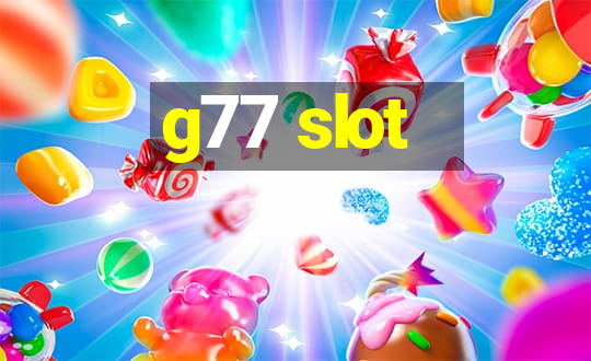 g77 slot