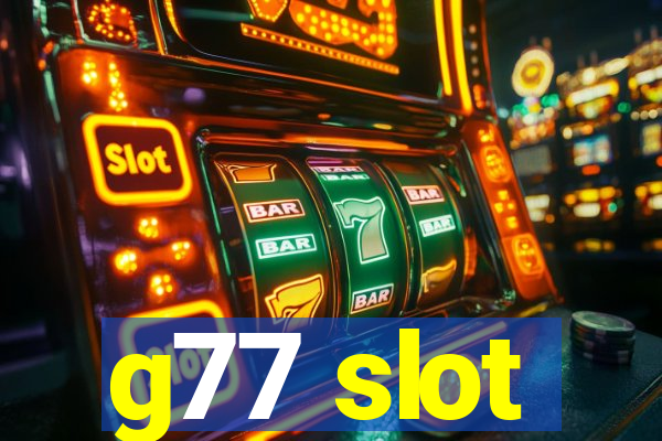 g77 slot