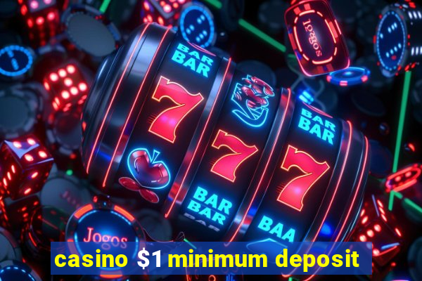 casino $1 minimum deposit