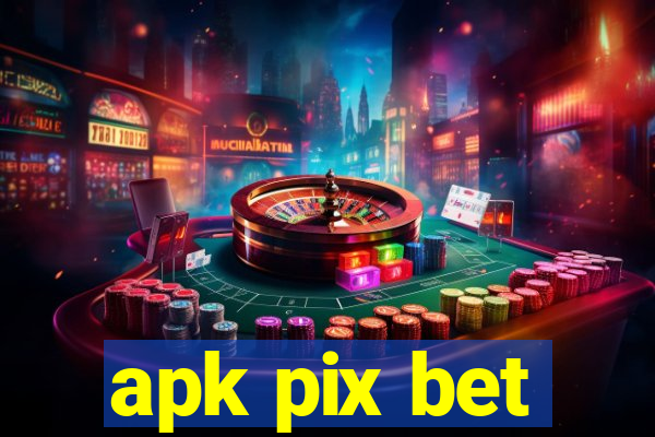 apk pix bet