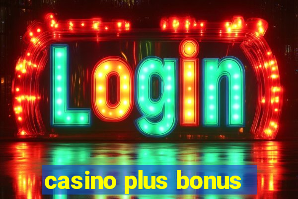 casino plus bonus