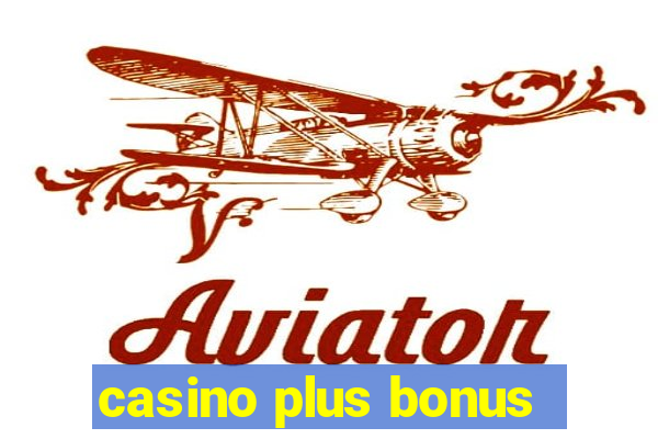 casino plus bonus