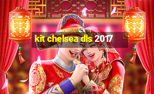 kit chelsea dls 2017