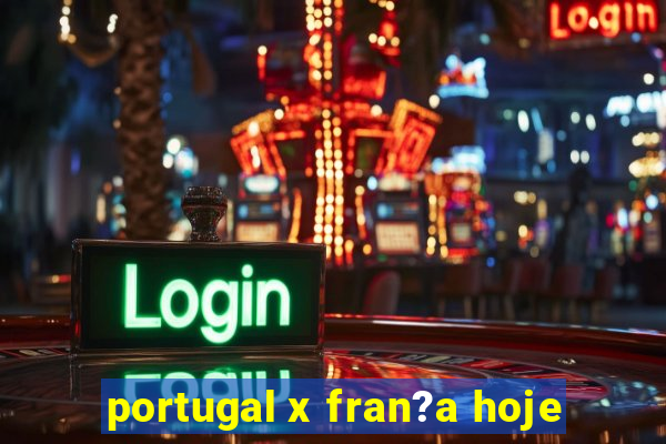 portugal x fran?a hoje