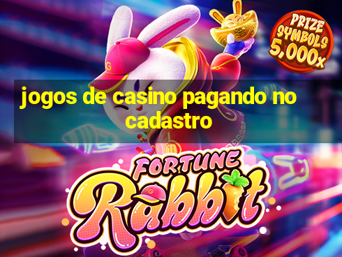 jogos de casino pagando no cadastro