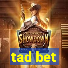 tad bet