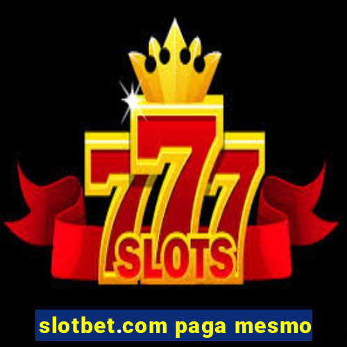 slotbet.com paga mesmo