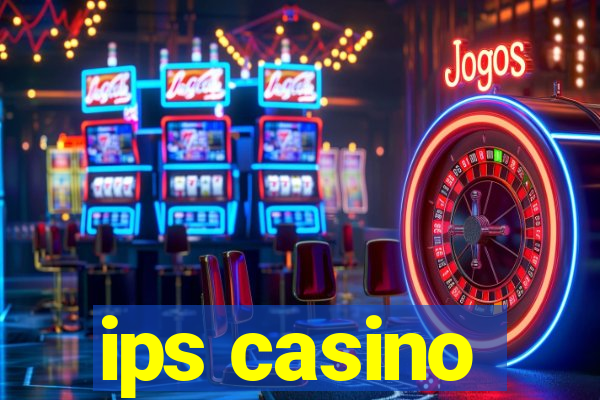 ips casino