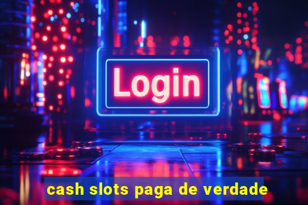 cash slots paga de verdade